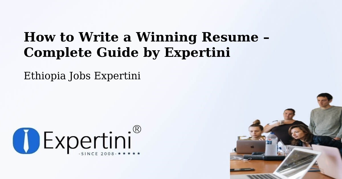 Resume Writing Guide for Job Seekers – Debre Tabor - Debre Tabor, Ethiopia Jobs Expertini