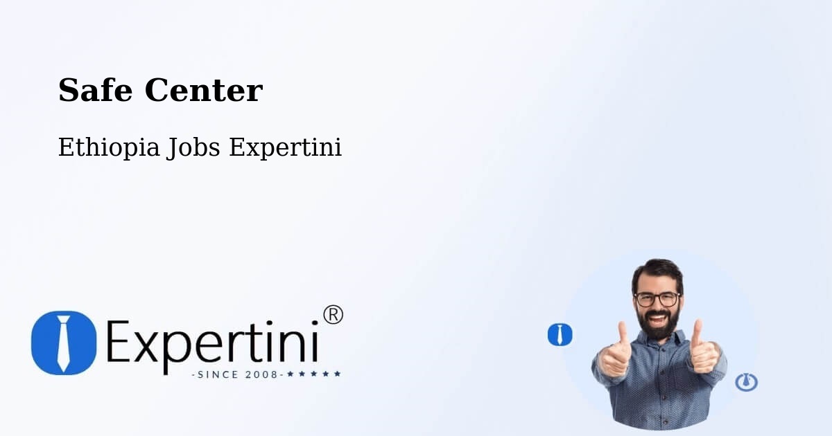 Safety Center – Debre Tabor - Ethiopia Jobs Expertini